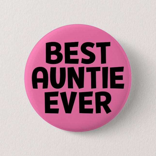 Best Auntie Ever. 6 Cm Round Badge (Front)