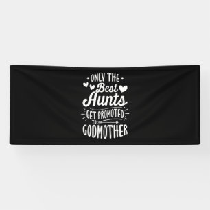Best Aunts Get Promoted To Godmother Banner
