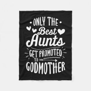 Best Aunts Get Promoted To Godmother Fleece Blanket