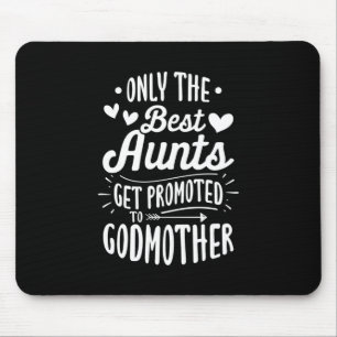 Best Aunts Get Promoted To Godmother Mouse Mat