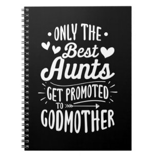 Best Aunts Get Promoted To Godmother Notebook