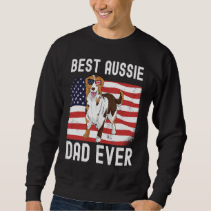 Best Aussie Dad Ever American Flag 4th of July Fat Sweatshirt
