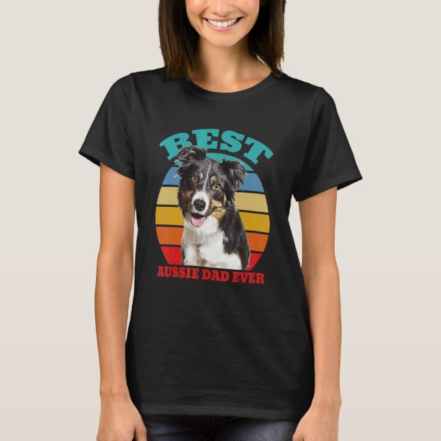 best Aussie Dad Ever Australian Shepherd Dog T-Shirt (Front)