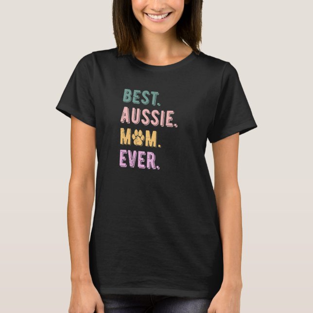 Best Aussie Mom Ever Women Australian Shepherd Mom T-Shirt (Front)