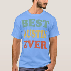 Best Austin Ever Funny Personalized First Name Au T-Shirt