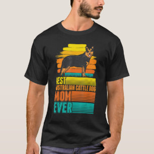 Best Australian Cattle Dog Mum Ever Cattle Dog Mum T-Shirt