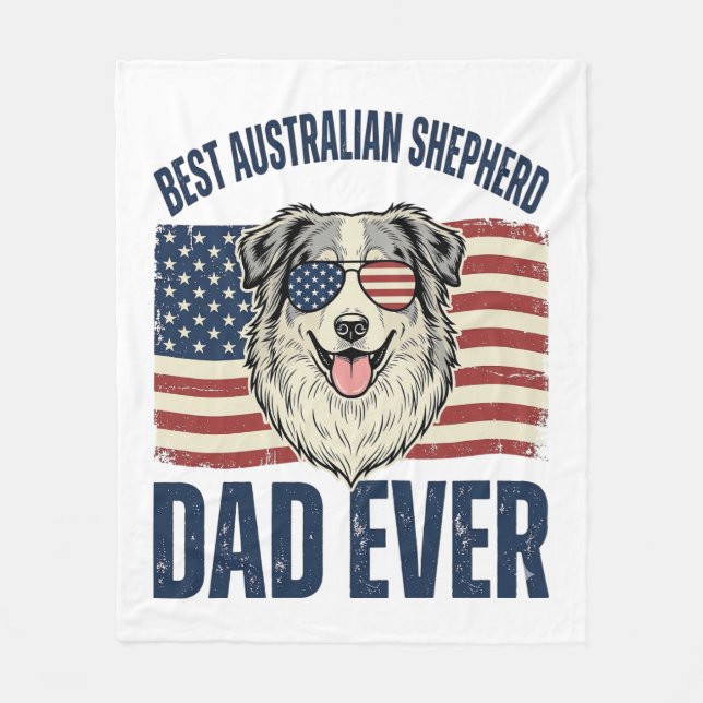 Best Australian Shepherd Dad Ever Patriotic Fleece Blanket (Front)