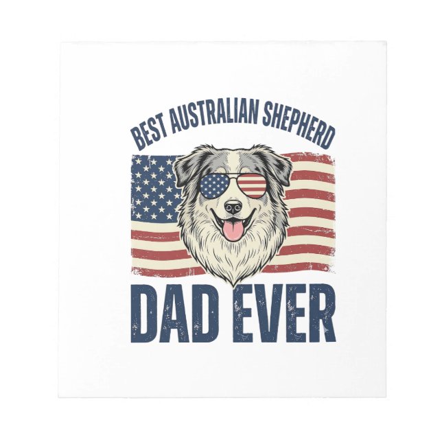 Best Australian Shepherd Dad Ever Patriotic Notepad (Front)