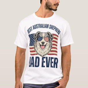 Best Australian Shepherd Dad Ever Patriotic T-Shirt