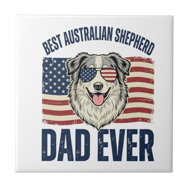 Best Australian Shepherd Dad Ever Patriotic Tile (Front)