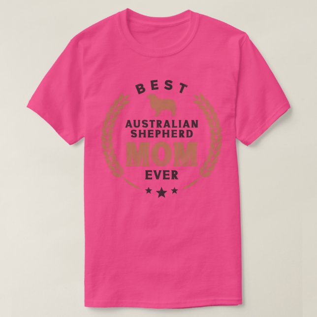 Best Australian Shepherd Mum Ever Cute Aussie Dog  T-Shirt (Design Front)