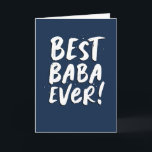 Best Baba Ever fun modern navy Father's Day Card<br><div class="desc">Best Baba Ever! If you call your dad "baba" instead of "dad, " this is the Father's Day card you've been looking for. Perfect for Greek, Chinese, Turkish and many other languages! The trendy fun text sits on a navy blue background and the inside text can be customised with your...</div>