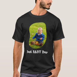 Best BABY Ever upload your family photo T-Shirt