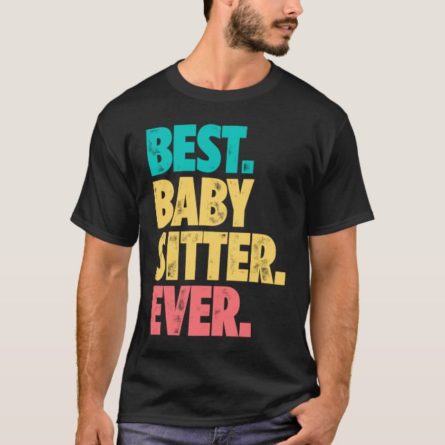 Best Babysitter Ever Daycare Provider Babysitting  T-Shirt (Front)