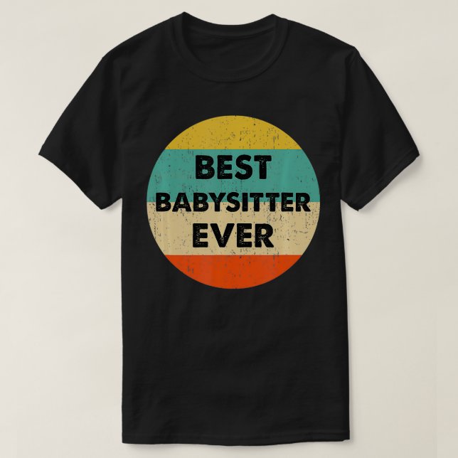 Best Babysitter Ever  T-Shirt (Design Front)
