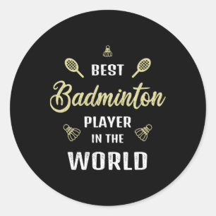 Best Badminton Player In The World Funny Badminton Classic Round Sticker