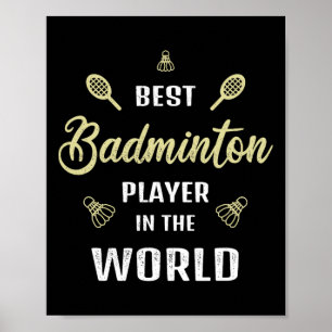 Best Badminton Player In The World Funny Badminton Poster