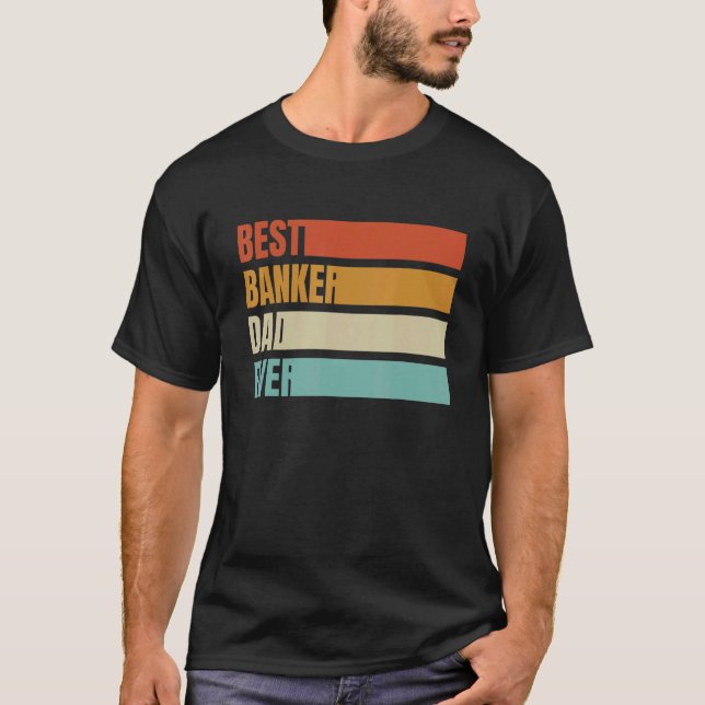Best Banker Dad Ever  Retro Job Title Profession T-Shirt (Front)
