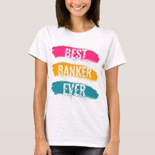 Best Banker Ever T-Shirt