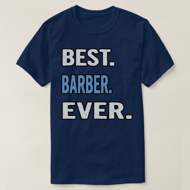 Best Barber Ever Birthday Gift Idea T-Shirt (Design Front)