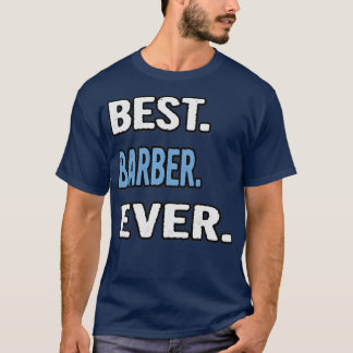 Best Barber Ever Birthday Gift Idea T-Shirt