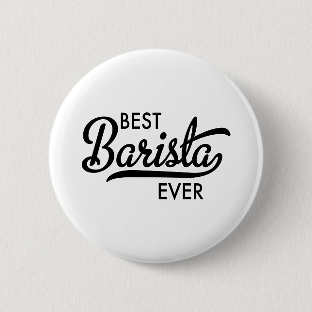 Best Barista ever 6 Cm Round Badge (Front)