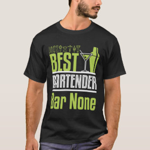 Best Bartender Bar None Funny Bartending T-Shirt