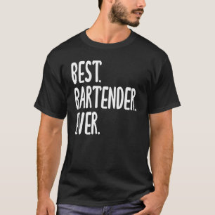 Best Bartender Ever Hilarious Saying for Bartender T-Shirt