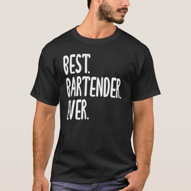 Best Bartender Ever Hilarious Saying for Bartender T-Shirt (Front)