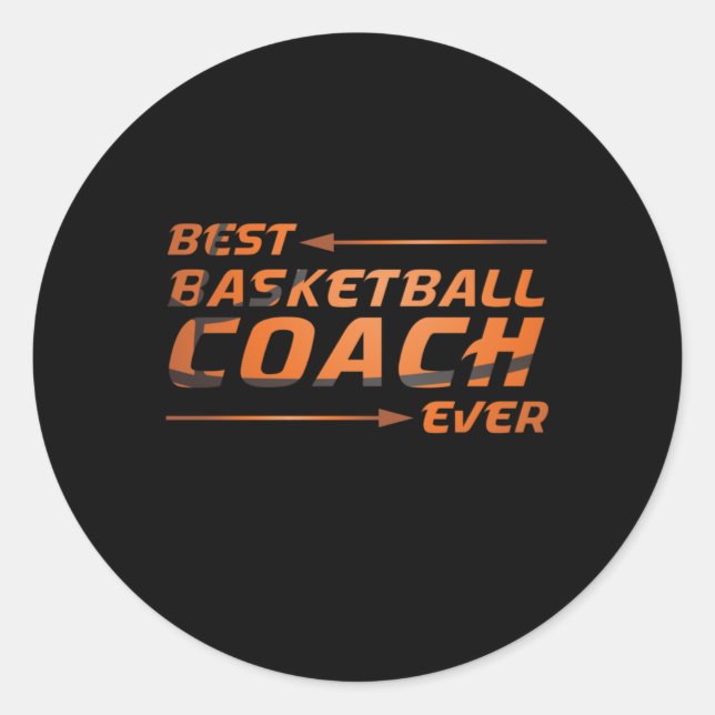 Best Basketball Coach Ever  Classic Round Sticker (Front)