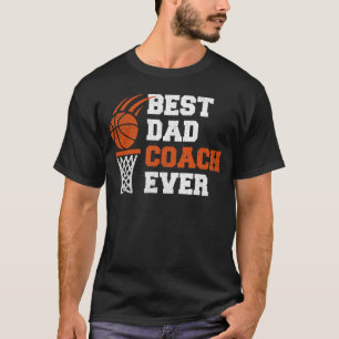 Best Basketball Dad Coach Ever Funny Fathers Day T-Shirt