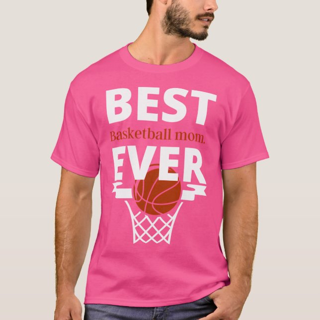 Best.Basketball Mum.Ever.Girls Who Are Basketball  T-Shirt (Front)