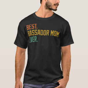 Best Bassador Mum Ever Dog Breed Motheru2019s Day T-Shirt