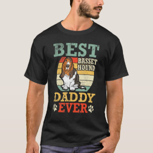 Best Basset Hound Dog Daddy Ever Father Day Dad So T-Shirt
