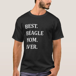 Best Beagle Mum Ever Best Beagle Mum Ever T-Shirt