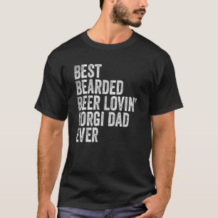 Best Bearded Beer Lovin Corgi Dad Pet Dog Owner Cl T-Shirt