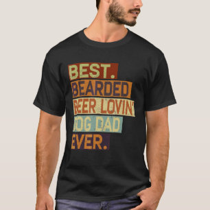 Best Bearded Beer Lovin' Dog Dad Ever Drinking Vi T-Shirt