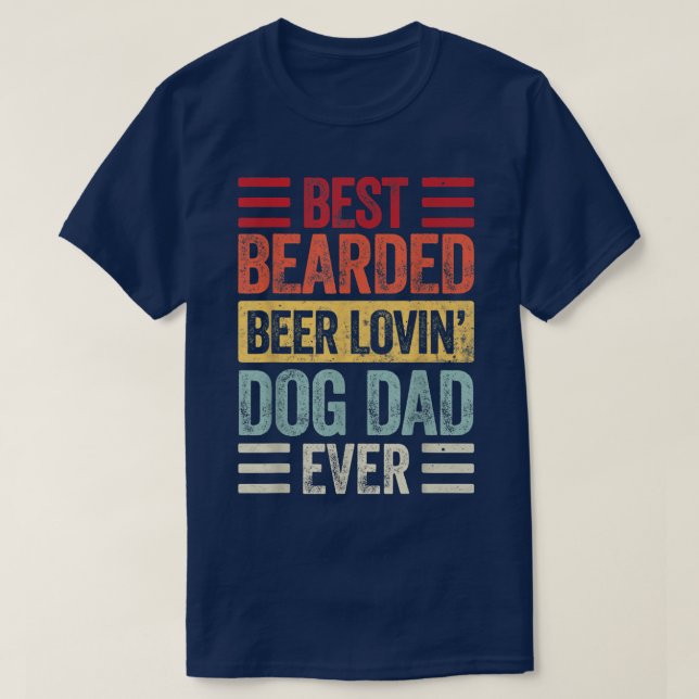 Best Bearded Beer Lovin Dog Dad T-Shirt Dog Lover  (Design Front)
