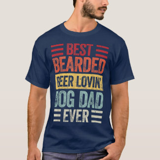 Best Bearded Beer Lovin Dog Dad T-Shirt Dog Lover 