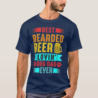 Best Bearded Beer Lovin Dog Dad T Shirt Pet Lover 