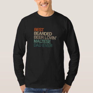 Best Bearded Beer Lovin' Maltese Dad Father's Day  T-Shirt