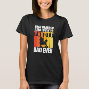 Best Bearded Beer Lovin' Poodle Dad Ever Funny Dog T-Shirt