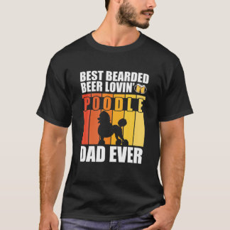 Best Bearded Beer Lovin' Poodle Dad Ever Funny Dog T-Shirt