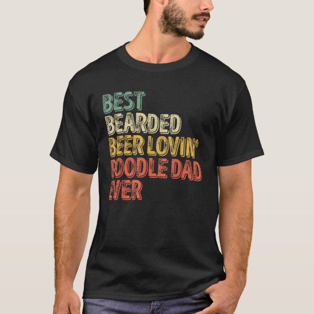 Best Bearded Beer Lovin Poodle Dad Pet Lover Owner T-Shirt (Front)
