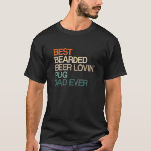 Best Bearded Beer Lovin' Pug Dad Father's Day Funn T-Shirt