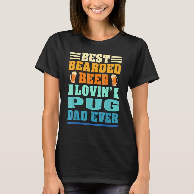 Best Bearded Beer Lovin' Pug Lover Dad Funny Dog L T-Shirt (Front)