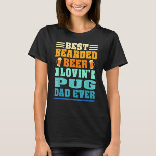 Best Bearded Beer Lovin' Pug Lover Dad Funny Dog L T-Shirt