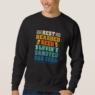 Best Bearded Beer Lovin' Samoyed Dad Funny Dog Lov Sweatshirt
