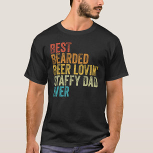 Best Bearded Beer Lovin Staffy Dad Pet  Dog Owner T-Shirt