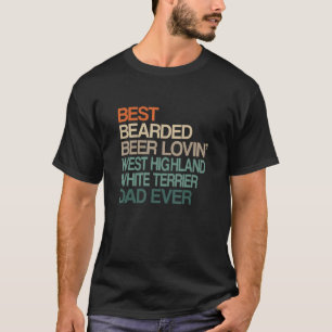 Best Bearded Beer Lovin' West Highland White Terri T-Shirt